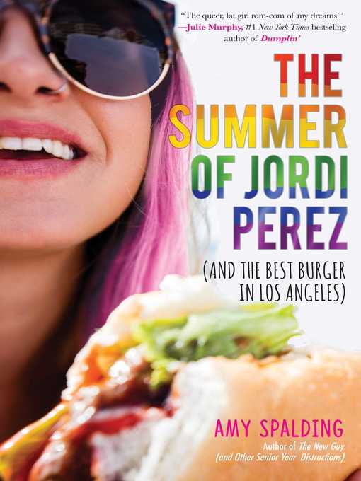 Title details for The Summer of Jordi Perez (And the Best Burger in Los Angeles) by Amy Spalding - Available